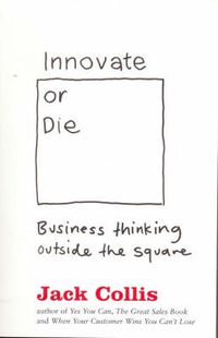 Cover image for Innovate or Die: Outside the square business thinking