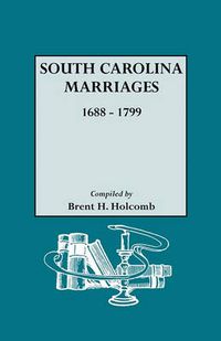 Cover image for South Carolina Marriages, 1688-1799