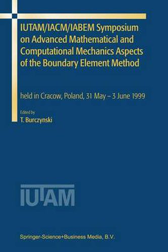 Cover image for IUTAM/IACM/IABEM Symposium on Advanced Mathematical and Computational Mechanics Aspects of the Boundary Element Method: held in Cracow, Poland, 31 May-3 June 1999