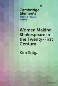 Cover image for Women Making Shakespeare in the Twenty-First Century