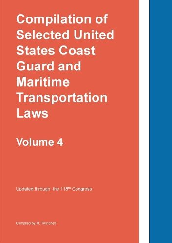 Cover image for Compilation of Selected United States Coast Guard and Maritime Transportation Laws Vol 4