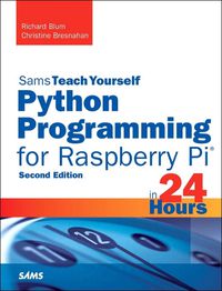 Cover image for Python Programming for Raspberry Pi, Sams Teach Yourself in 24 Hours