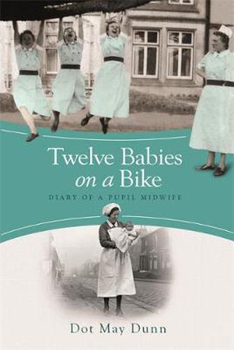 Cover image for Twelve Babies on a Bike: Diary of a Pupil Midwife