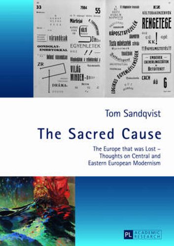 Cover image for The Sacred Cause: The Europe that was Lost - Thoughts on Central and Eastern European Modernism