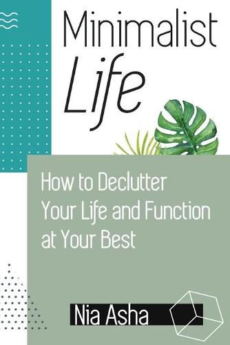 Cover image for Minimalist Life: How to Declutter Your Life and Function at Your Best