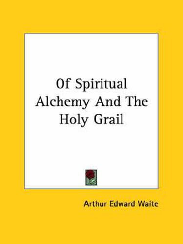 Cover image for Of Spiritual Alchemy and the Holy Grail
