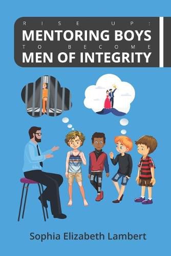 Cover image for Rise Up: Mentoring Boys To Become Men Of Integrity