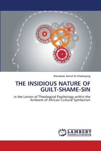 Cover image for The Insidious Nature of Guilt-Shame-Sin