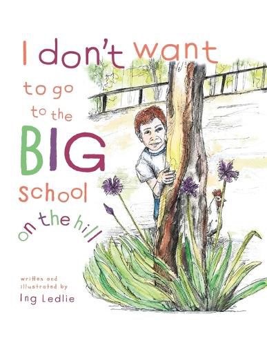 Cover image for I Don't Want To Go To The Big School On The Hill: Me and Mister C