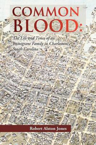 Cover image for Common Blood: The Life and Times of an Immigrant Family in Charleston, SC.