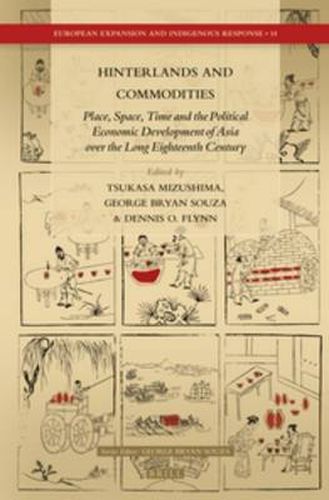 Cover image for Hinterlands and Commodities: Place, Space, Time and the Political Economic Development of Asia over the Long Eighteenth Century