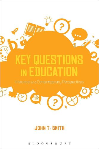 Cover image for Key Questions in Education: Historical and Contemporary Perspectives