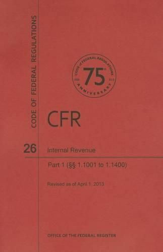 Cover image for Code of Federal Regulations Title 26, Internal Revenue, Parts 1. 10011. 1400, 2013