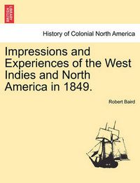 Cover image for Impressions and Experiences of the West Indies and North America in 1849. Vol. I.