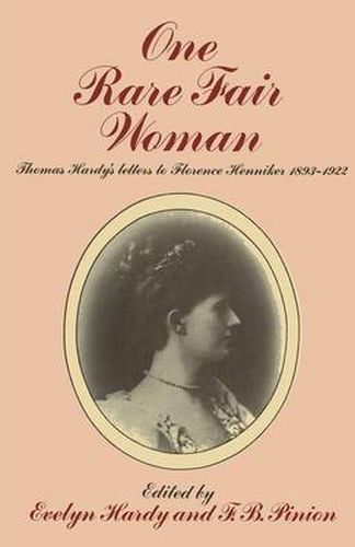 One Rare Fair Woman: Thomas Hardy's Letters to Florence Henniker 1893-1922