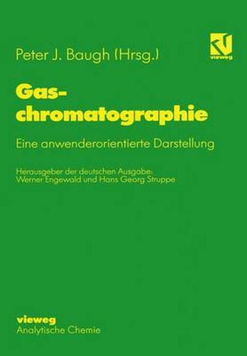 Gaschromatographie: Eine Anwenderorientierte Darstellung