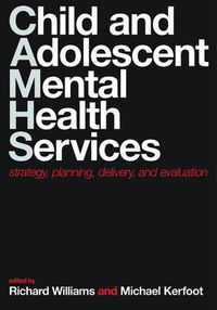 Cover image for Child and Adolescent Mental Health Services: Strategy, Planning, Delivery, and Evaluation