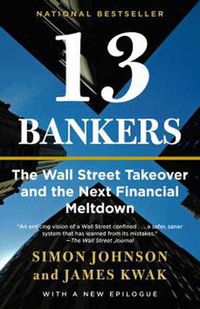 Cover image for 13 Bankers: The Wall Street Takeover and the Next Financial Meltdown