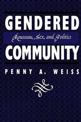 Gendered Community: Rousseau, Sex, and Politics