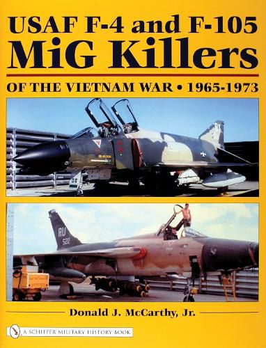 Cover image for USAF F-4 and F-105 MiG Killers of the Vietnam War 1965 - 1973