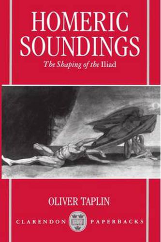 Cover image for Homeric Soundings: The Shaping of the Iliad