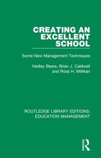 Cover image for Creating an Excellent School: Some New Management Techniques