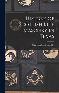 Cover image for History of Scottish Rite Masonry in Texas