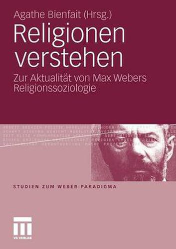 Religionen Verstehen: Zur Aktualitat Von Max Webers Religionssoziologie