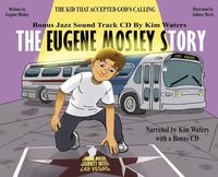 Cover image for The Eugene Mosley Story: The Kid That Accepted God's Calling