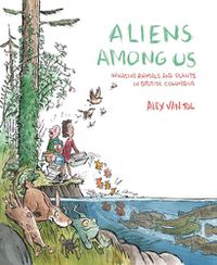 Cover image for Aliens Among Us: Invasive Animals and Plants in British Columbia