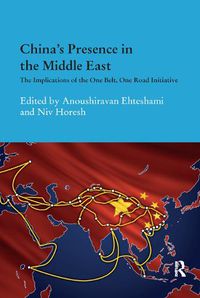 Cover image for China's Presence in the Middle East: The Implications of the One Belt, One Road Initiative