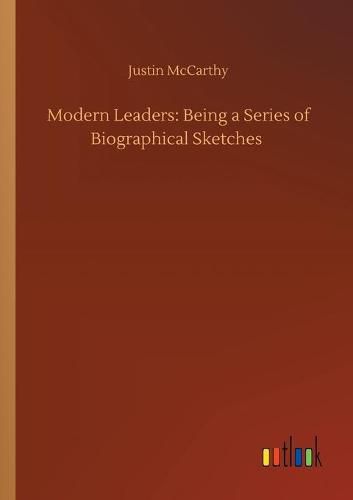 Cover image for Modern Leaders: Being a Series of Biographical Sketches