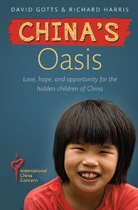 Cover image for China's Oasis: Love, hope, and opportunity for the hidden children of China