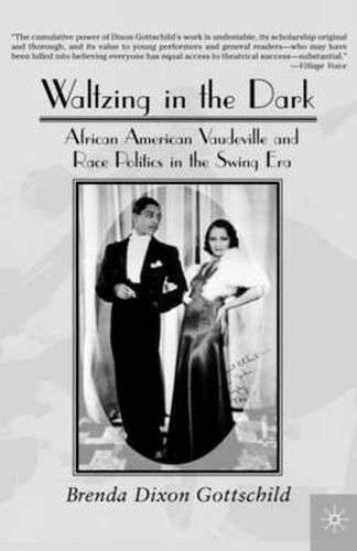 Cover image for Waltzing in the Dark: African American Vaudeville and Race Politics in the Swing Era