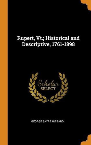 Rupert, Vt.; Historical and Descriptive, 1761-1898