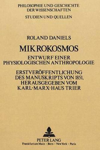 Cover image for Roland Daniels: Mikrokosmos: Entwurf Einer Physiologischen Anthropologie. Erstveroeffentlichung Des Manuskripts Von 1851.