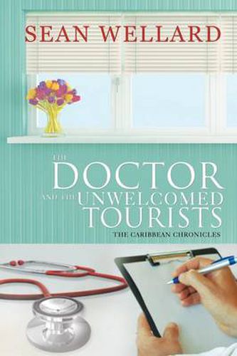 Cover image for The Doctor and the Unwelcomed Tourists: The Caribbean Chronicles