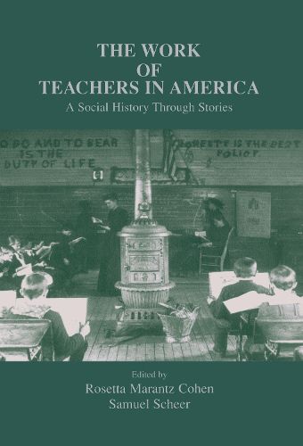 Cover image for The Work of Teachers in America: A Social History Through Stories