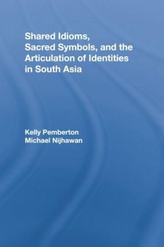 Cover image for Shared Idioms, Sacred Symbols, and the Articulation of Identities in South Asia