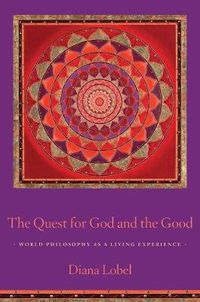 Cover image for The Quest for God and the Good: World Philosophy as a Living Experience