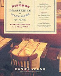 Cover image for Bistors, Brasseroes, And Wine Bars Of Paris: Everyday Recipes From The R eal Paris