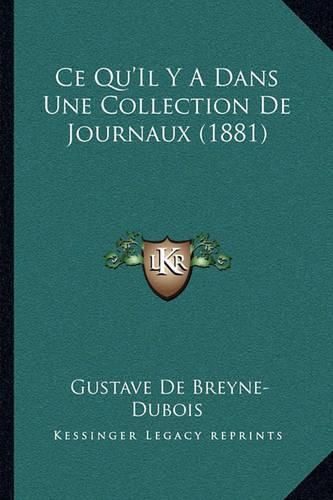 Cover image for Ce Qu'il y a Dans Une Collection de Journaux (1881)