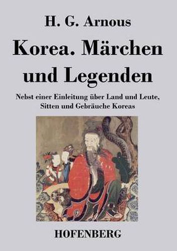 Cover image for Korea. Marchen und Legenden: Nebst einer Einleitung uber Land und Leute, Sitten und Gebrauche Koreas