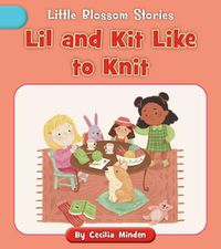 Cover image for Lil and Kit Like to Knit