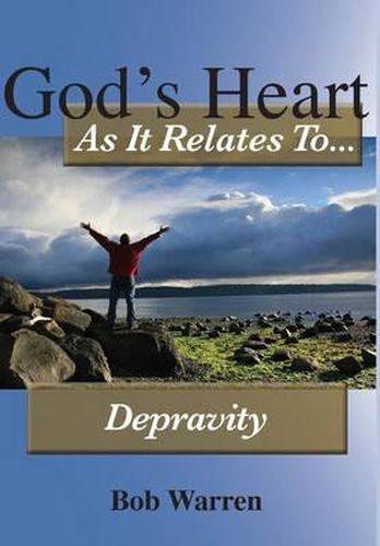 Cover image for God's Heart As It Relates To Depravity