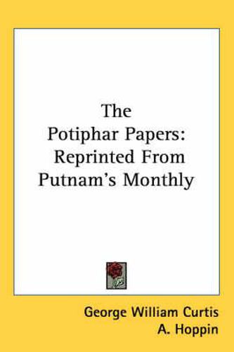 Cover image for The Potiphar Papers: Reprinted From Putnam's Monthly