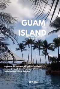 Cover image for Christmas Holiday Guide to Guam Island 2024-2025