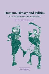 Cover image for Humour, History and Politics in Late Antiquity and the Early Middle Ages