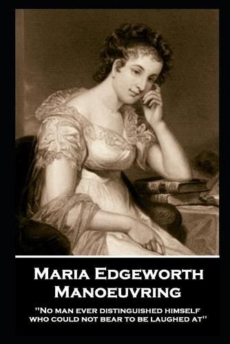 Cover image for Maria Edgeworth - Manoeuvring: 'No man ever distinguished himself who could not bear to be laughed at