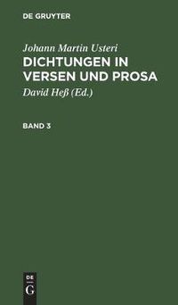 Cover image for Johann Martin Usteri: Dichtungen in Versen Und Prosa. Band 3